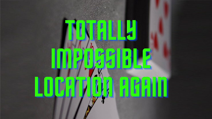 Totally Impossible Location Again (video and PDF) | Unnamed Magician - (Download)
