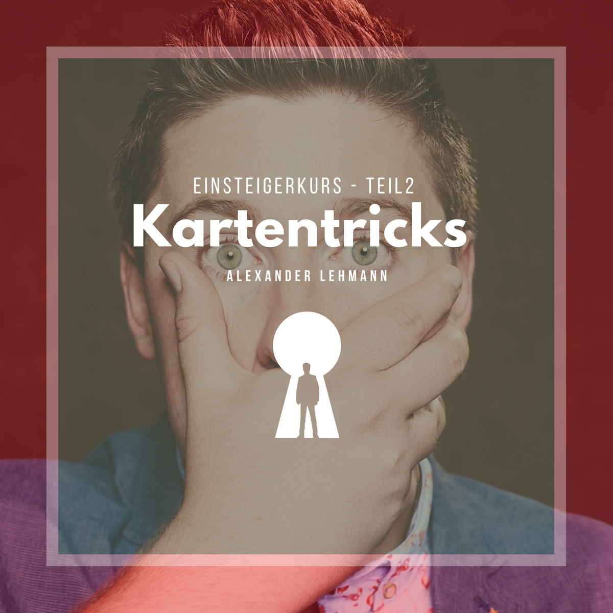 Einsteigerkurs Kartentricks Teil 2 - Alexander Lehmann