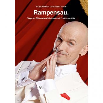 Rampensau - Wege zu Bühnenpersönlichkeit und Professionalität | Wolf Fisher
