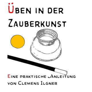 Üben in der Zauberkunst | Clemens Stahmer-Ilgner