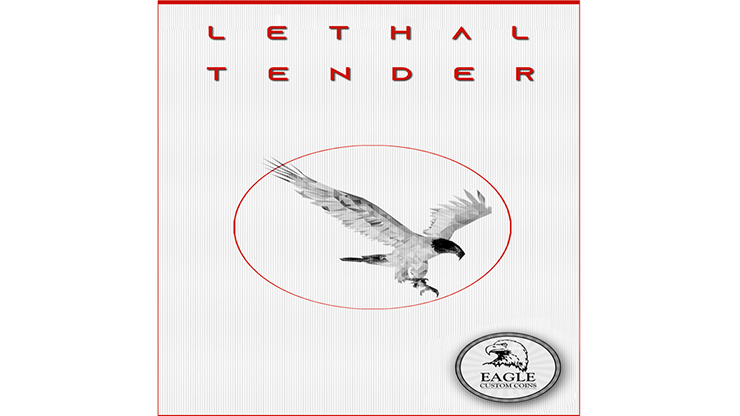 Lethal Tender | Eagle Coins 