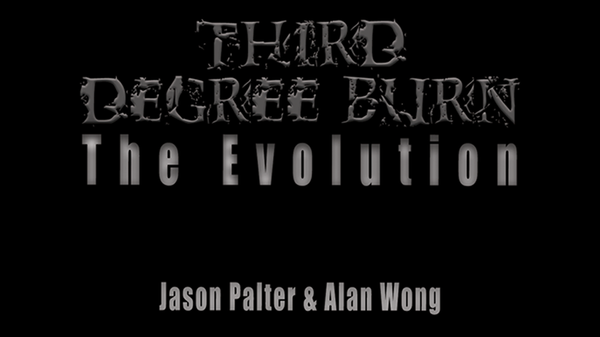 Third Degree Burn The Evolution | Jason Palter and Alan Wong