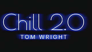 Chill 2.0 | Tom Wright & World Magic Shop