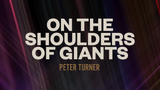 On the Shoulders of Giants | Peter Turner - (Download)