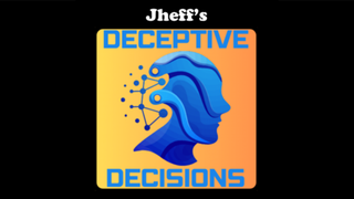 Deceptive Decisions | Jheff