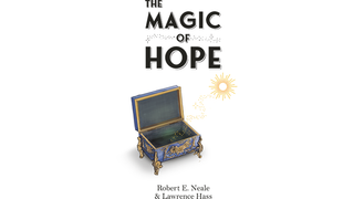 The Magic of Hope | Robert E. Neale and Lawrence Hass