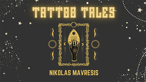 Tattoo Tales | Nikolas Mavresis