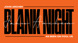 Blank Night 2025 Edition (Orange) | John Archer