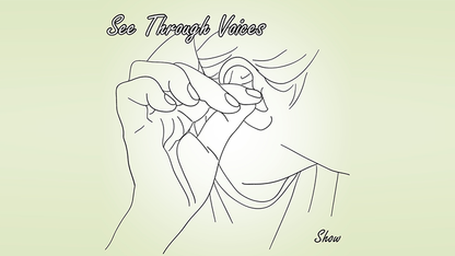 See Through Voices | Show