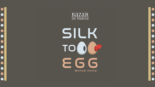Silk to Egg | Michael Ammar and Bazar de Magia