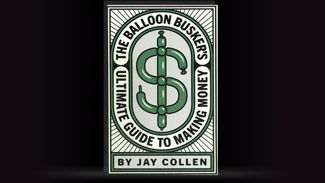 The Balloon Busker's Ultimate Guide to Making Money | Jay Collen