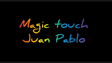 The Magic Touch | Juan Pablo - Video Download