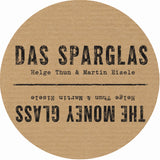 DAS SPARGLAS - THE MONEY GLASS | Helge Thun & Martin Eisele (VORBESTELLUNG - PRE-ORDER)