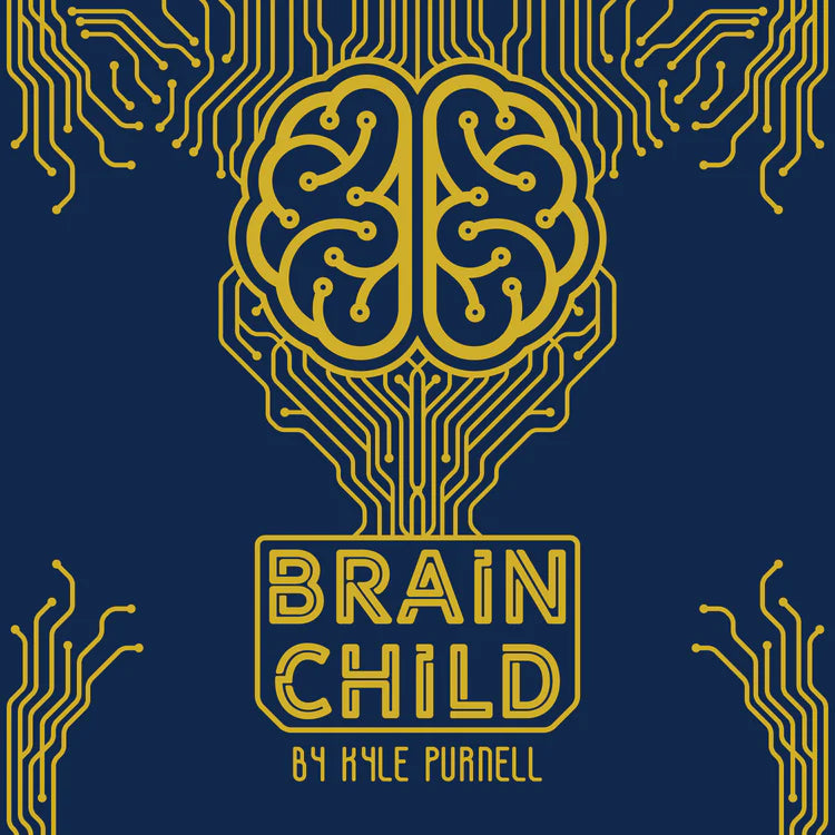 Brain Child | Kyle Purnell 