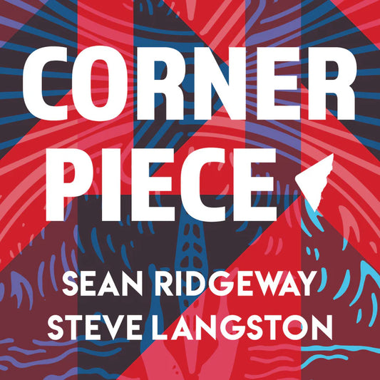 Corner Piece | Steve Langston & Sean Ridgeway