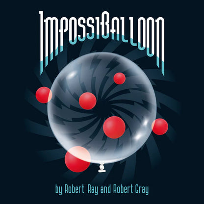 ImpossiBalloon | Robert Ray &amp; Robert Gray