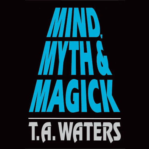 Mind, Myth & Magick | T.A. Waters