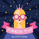 Princess Test | Erik Casey