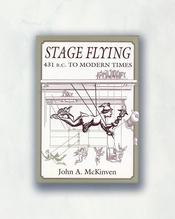 Stage Flying: 431 B.C. To Modern Times | John McKinven
