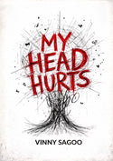 MY HEAD HURTS | Vinny Sagoo