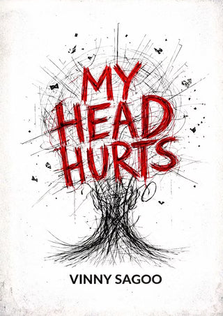 MY HEAD HURTS | Vinny Sagoo