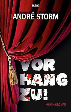 Vorhang zu! - Kriminalroman | André Storm