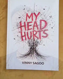 MY HEAD HURTS | Vinny Sagoo