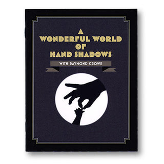 A Wonderful World Of Hand Shadows | Raymond Crowe