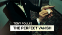 The Perfect Vanish | Tony Polli - (Download)