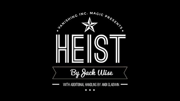 Heist | Jack Wise & Vanishing Inc.