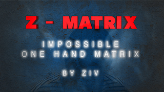 Z - Matrix (Impossible One Hand Matrix) | Ziv - (Download)