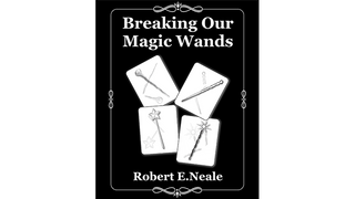 Breaking Our Magic Wands | Robert Neale