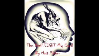 The Devil Eight My Card | Matt Pilcher - (Download)