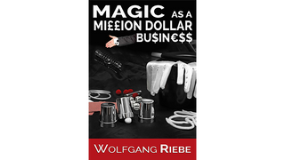 Magic as a Million Dollar Business | Wolfgang Riebe - (Download)
