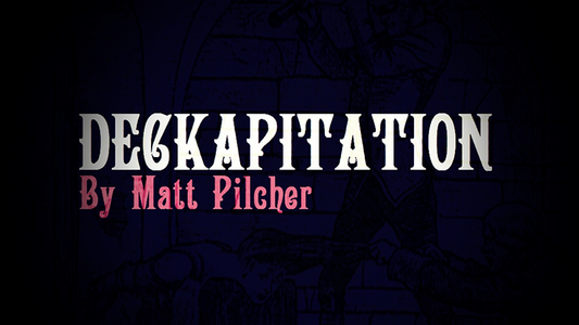 DECKAPITATION | Matt Pilcher - (Download)