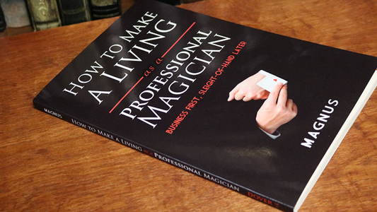 How To Make A Living as a Professional Magician | Magnus and Dover Publications
