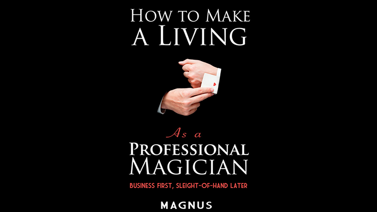 How To Make A Living As A Professional Magician | Magnus and Dover Publications