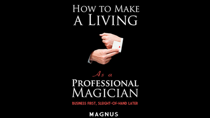 How To Make A Living As A Professional Magician | Magnus and Dover Publications