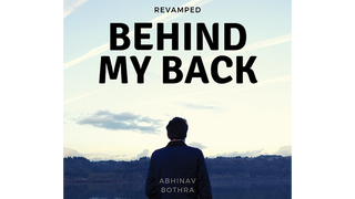 Behind My Back REVAMPED | Abhinav Bothra - (Download)