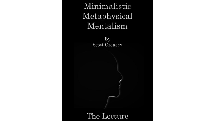 Minimalistic, Metaphysical, Mentalism - The Lecture | Scott Creasey - (Download)