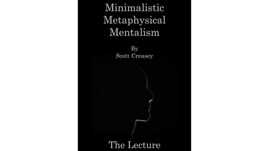 Minimalistic, Metaphysical, Mentalism - The Lecture | Scott Creasey - (Download)