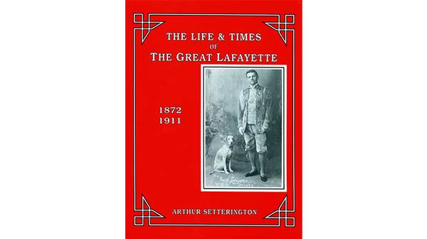 The Life and Times of The Great Lafayette  | Arthur Setterington
