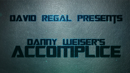 ACCOMPLICE | Danny Weiser &amp; David Regal 