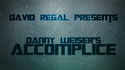 ACCOMPLICE | Danny Weiser & David Regal