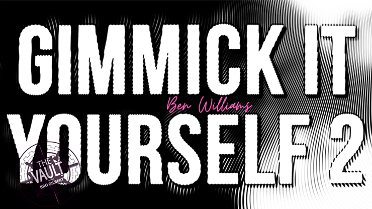 The Vault - Gimmick It Yourself 2 | Ben Williams - (Download) 