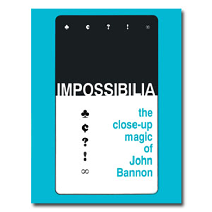 Impossibilia - The Close-Up Magic of John Bannon - (Download)