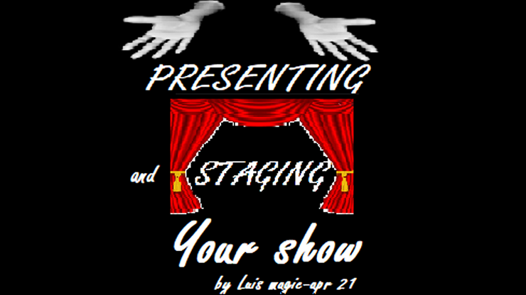 PRESENTING and STAGING Your SHOW | Luis Magic - (Download)