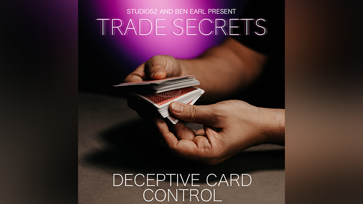 Trade Secrets #5 - Deceptive Card Control | Benjamin Earl &amp; Studio 52 - (Download) 