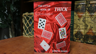 THE LITTLE BOOK OF THICK (Easy-to-do Miracles with the Thick Card) | James A Ward