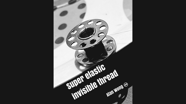 Super Elastic Invisible Thread by Alan Wong - Trick